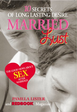 Married Lust: The 10 Secrets of Long-Lasting Desire