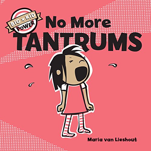 No More Tantrums: (Children's Emotions Books, Self-Esteem Books for Kids) (Big Kid Power)