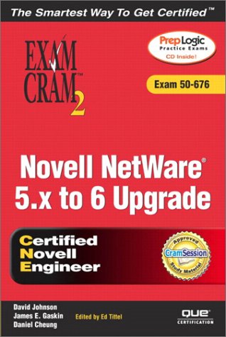 Novell Netware 5.X to 6 Upgrade: Exam 50-676 (Exam Cram 2)