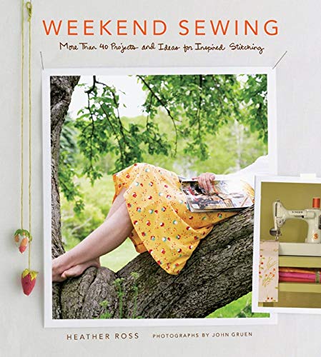 Weekend Sewing: More Than 40 Projects and Ideas for Inspired Stitching (Weekend Craft)