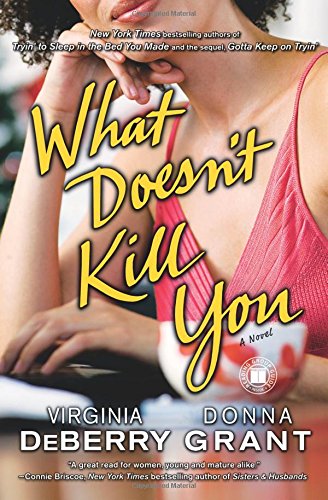 What Doesn't Kill You: A Novel