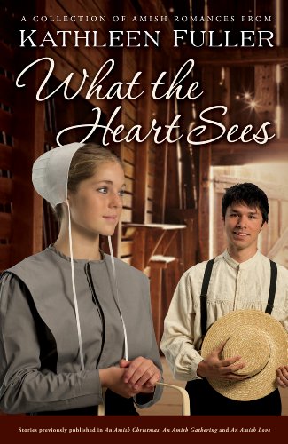 What the Heart Sees: A Collection of Amish Romances