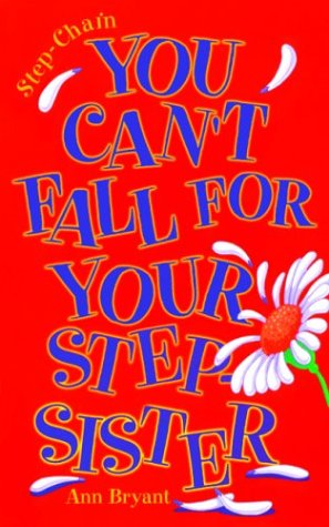 You Can't Fall For Your Step-sister (Step-Chain Series)