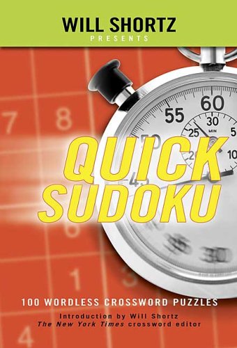 Will Shortz Presents Quick Sudoku Volume 1: 100 Easy Wordless Crossword Puzzles