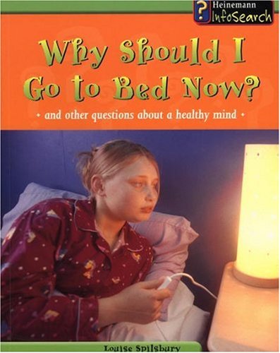 Why Should I Go to Bed Now?: And Other Questions About a Healthy Mind (Body Matters)