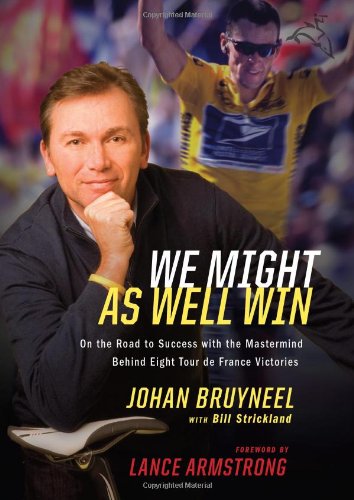 We Might As Well Win: On the Road to Success with the Mastermind Behind a Record-Setting Eight Tour de France Victories