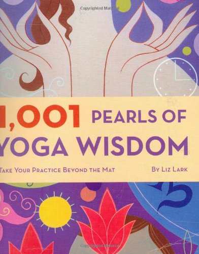 1,001 Pearls of Yoga Wisdom: Take Your Practice Beyond the Mat