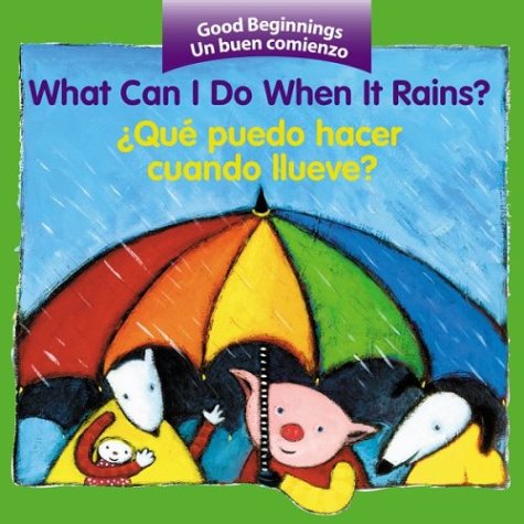 What Can I Do When It Rains?/Qu puedo hacer cuando llueve?: Bilingual English-Spanish (Good Beginnings)