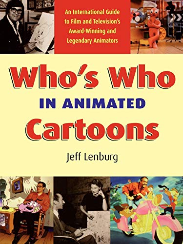 Who's Who in Animated Cartoons: An International Guide to Film and Television's Award-Winning and Legendary Animators (Applause Books)