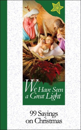 We Have Seen a Great Light: 99 Sayings on Christmas