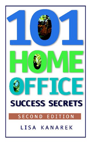 101 Home Office Success Secrets, Second Edition