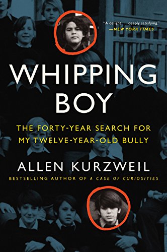 Whipping Boy: The Forty-Year Search for My Twelve-Year-Old Bully: An Edgar Award Winner