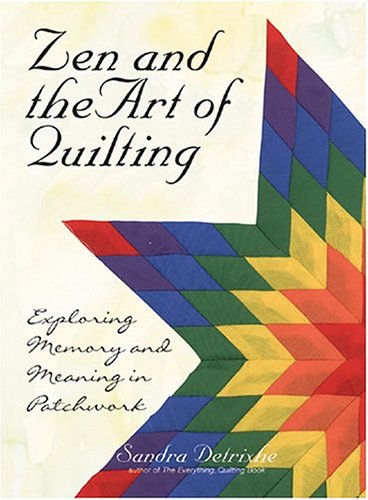 Zen And The Art Of Quilting: Exploring Memory and Meaning in Patchwork