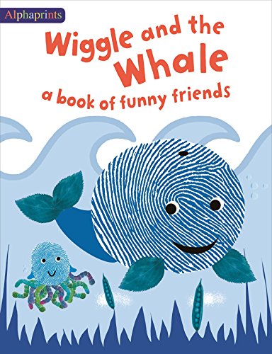 Wiggle and the Whale (An Alphaprints Picture Book): A book of funny friends