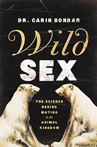 Wild Sex: The Science Behind Mating in the Animal Kingdom