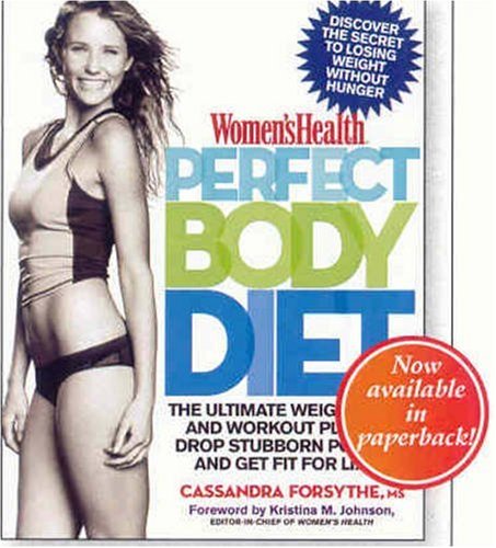 Women's Health Perfect Body Diet: The Ultimate Weight Loss and Workout Plan to Drop Stubborn Pounds and Get Fit for Life!