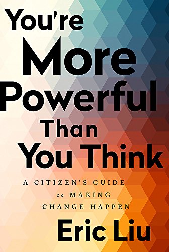 You're More Powerful than You Think: A Citizen's Guide to Making Change Happen