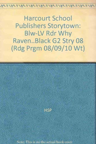 Why Raven Is Black Below Level Reader Grade 2: Harcourt School Publishers Storytown (Rdg Prgm 08/09/10 Wt)