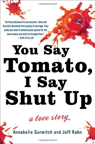 You Say Tomato, I Say Shut Up: A Love Story