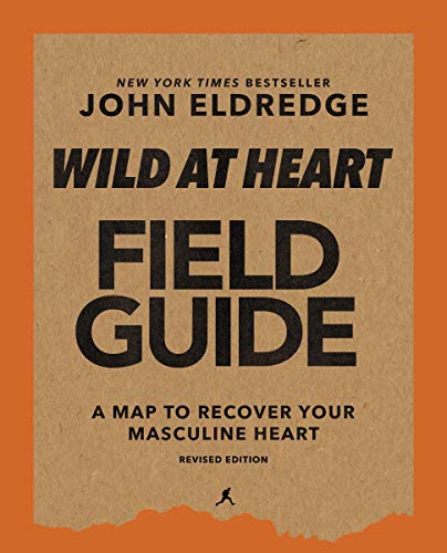 Wild at Heart Field Guide, Revised Edition: Discovering the Secret of a Mans Soul