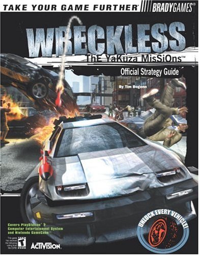 WRECKLESS: The Yakuza Missions(TM) Official Strategy Guide for PlayStation(R) 2 (Brady Games)