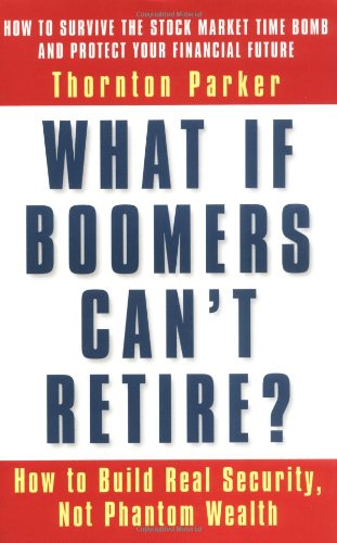 What If Boomers Can't Retire? How to Build Real Security, Not Phantom Wealth