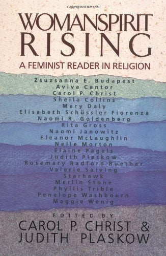 Womanspirit Rising: A Feminist Reader in Religion