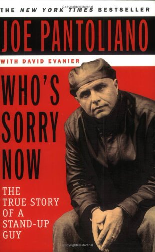 Who's Sorry Now? The True Story of a Stand-Up Guy