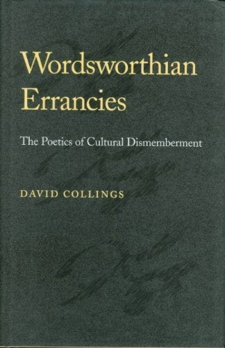 Wordsworthian Errancies: The Poetics of Cultural Dismemberment