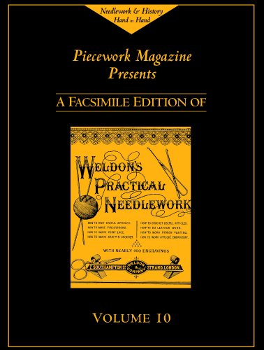 Weldons Practical Needlework: Applique Embroidery, Crochet, Hairpin Crochet, Knitting, Leather Work, Pincushions, Point Lace and Ribbon Plaiting