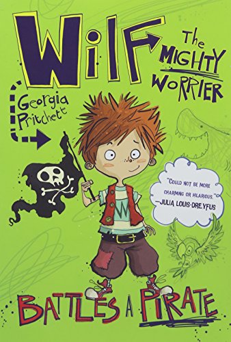 Wilf The Mighty Worrier: Battles a Pirate (A Wilf the Mighty Worrier Novel (2))