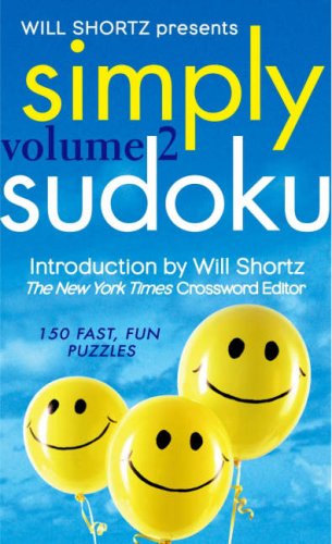 Will Shortz Presents Simply Sudoku Volume 2: 150 Fast, Fun Puzzles