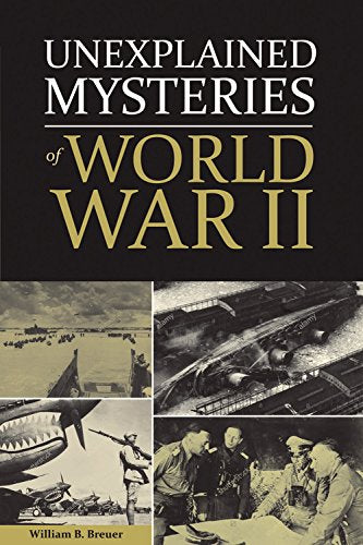 Unexplained Mysteries of World War II