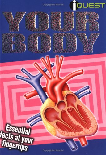 Your Body: Essential Facts at Your Fingertips (I-quest)