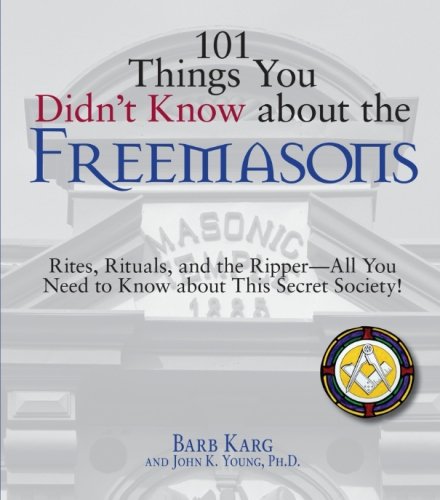 101 Things You Didn't Know About The Freemasons: Rites, Rituals, and the Ripper-All You Need to Know About This Secret Society!