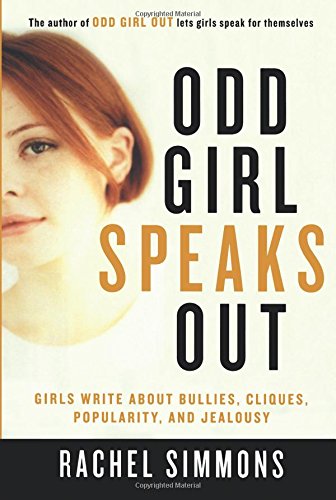 Odd Girl Speaks Out: Girls Write about Bullies, Cliques, Popularity, and Jealousy