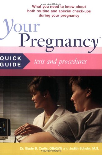 Your Pregnancy Quick Guide: Tests And Procedures