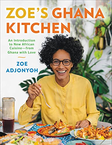 Zoe's Ghana Kitchen: An Introduction to New African Cuisine  From Ghana With Love