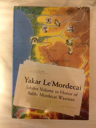 Yakar Le'Mordecai: Jubilee Volume in Honor of Rabbi Mordecai Waxman : Essays on Jewish Thought, American Judaism, and Jewish-Christian Relations