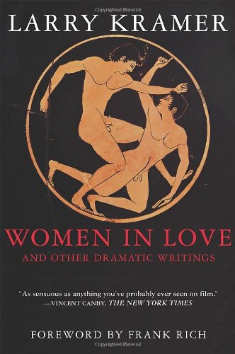 Women in Love and Other Dramatic Writings: Women in Love, Sissies' Scrapbook, A Minor Dark Age, Just Say No, The Farce in Just Saying No