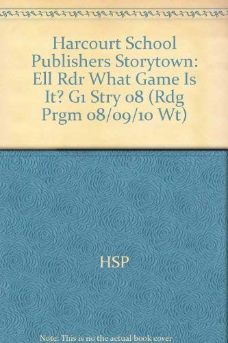 What Game Is It?, Ell Reader Grade 1: Harcourt School Publishers Storytown (Rdg Prgm 08/09/10 Wt)