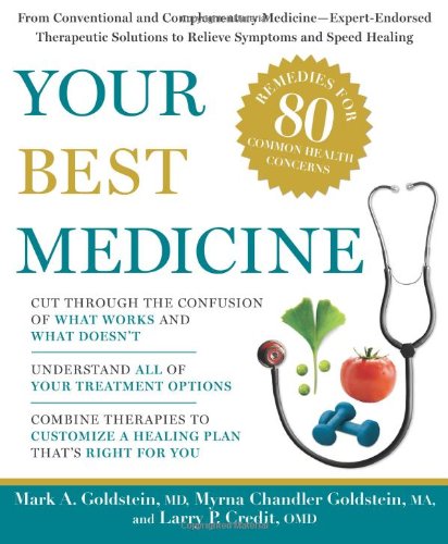 Your Best Medicine: From Conventional and Complementary Medicine--Expert-Endorsed Therapeutic Solutions to Relieve Symptoms and Speed Healing