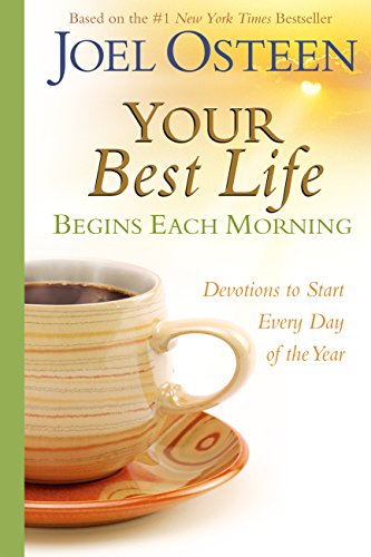 Your Best Life Begins Each Morning: Devotions to Start Every Day of the Year (Faithwords)