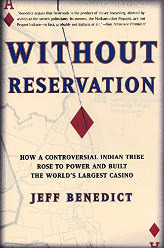 Without Reservation: How a Controversial Indian Tribe Rose to Power and Built the World's Largest Casino