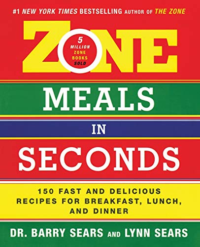 Zone Meals in Seconds: 150 Fast and Delicious Recipes for Breakfast, Lunch, and Dinner (The Zone)