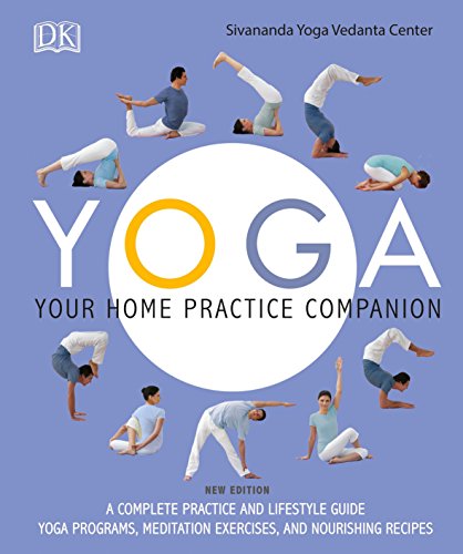 Yoga: Your Home Practice Companion: A Complete Practice and Lifestyle Guide: