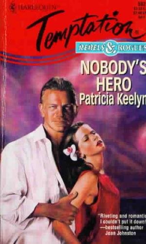 Nobody's Hero (Rebels & Rogues) (Harlequin Temptation, No 582)