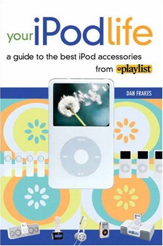 Your iPod Life: A guide to the best iPod accessories from Playlist