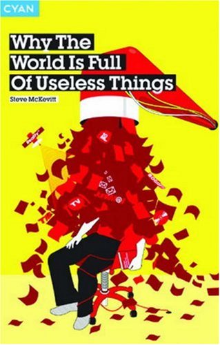 Why the World Is Full of Useless Things