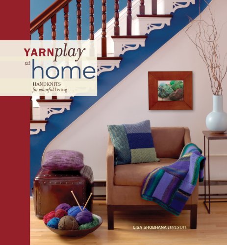 YarnPlay at Home: Handknits for Colorful Living